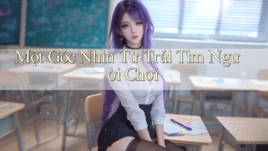 Một Góc Nhìn Từ Trái Tim Người Chơi