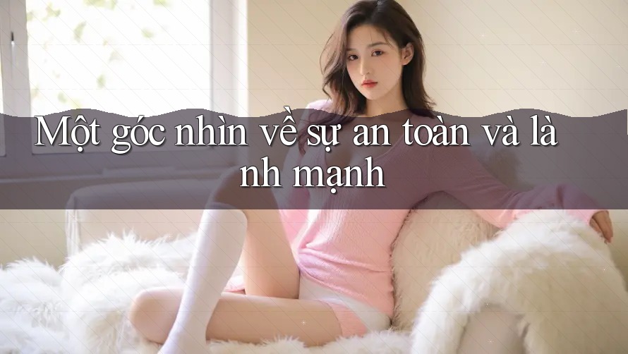 Một góc nhìn về sự an toàn và lành mạnh