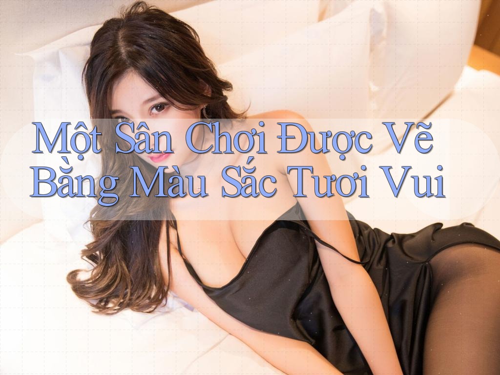 Một Sân Chơi Được Vẽ Bằng Màu Sắc Tươi Vui