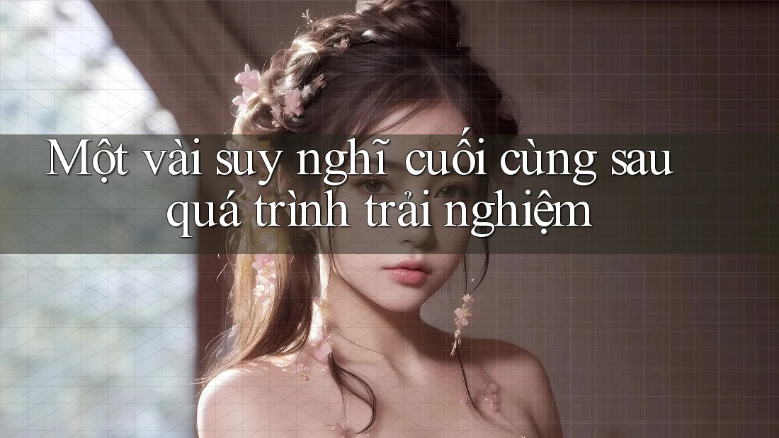 Một vài suy nghĩ cuối cùng sau quá trình trải nghiệm