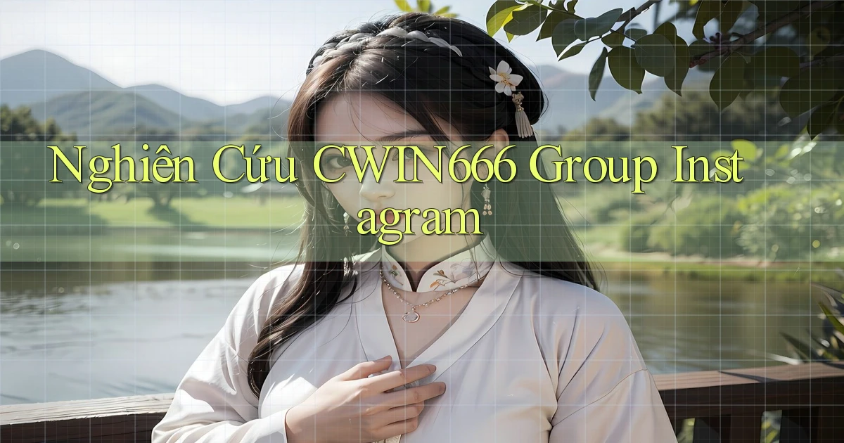 nghiên cứu cwin666 group instagram