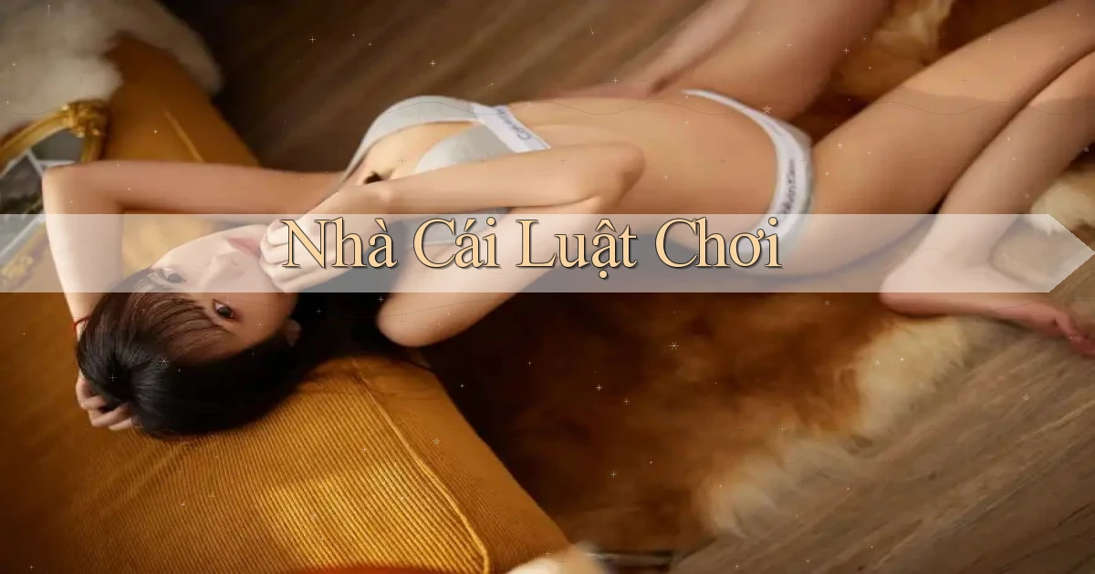nhà cái Luật chơi
