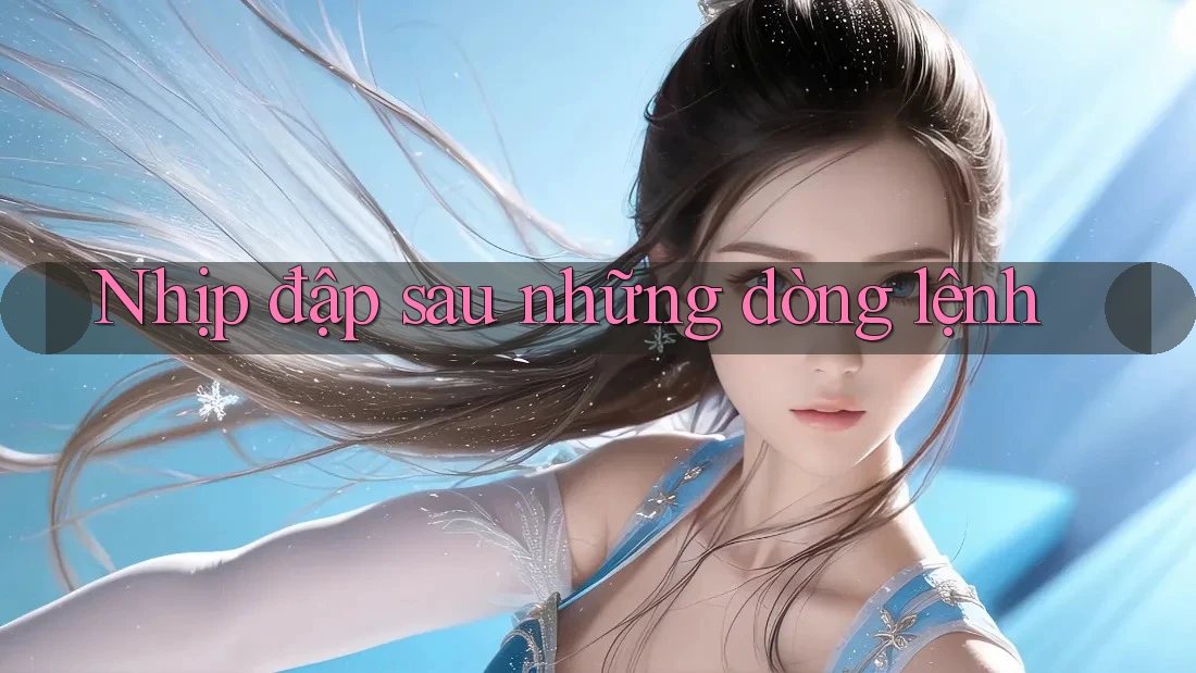 Nhịp đập sau những dòng lệnh