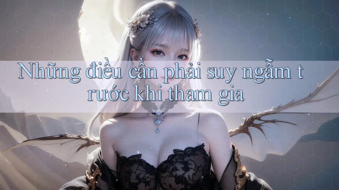 Những điều cần phải suy ngẫm trước khi tham gia
