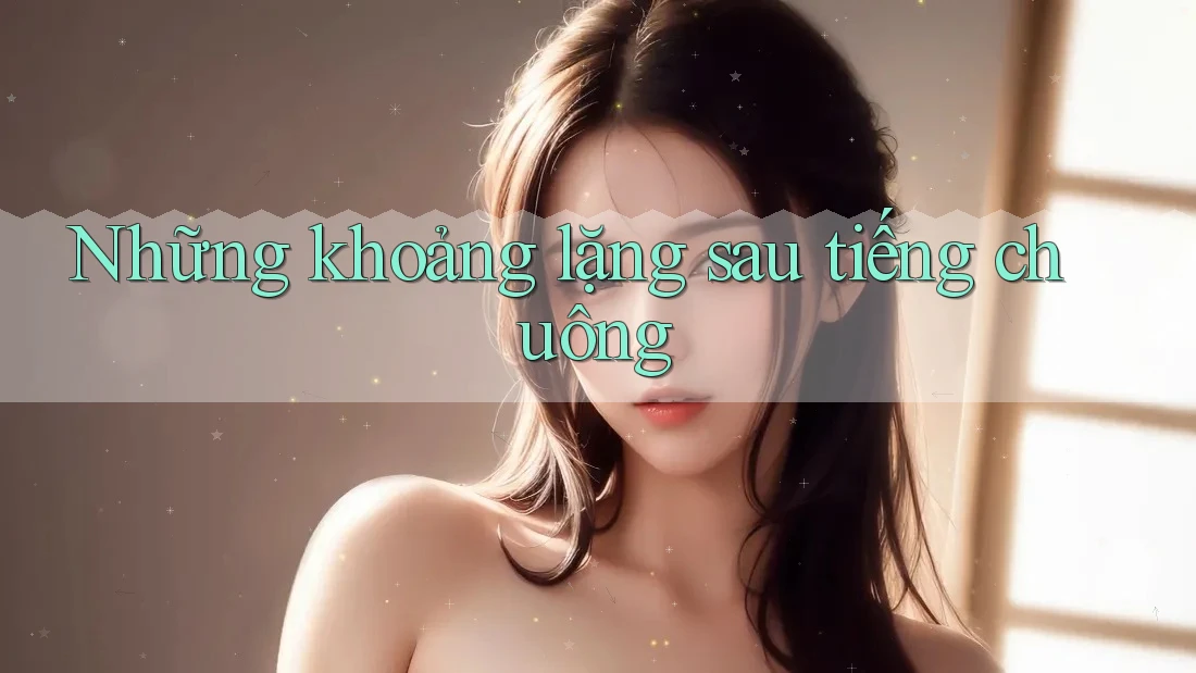Những khoảng lặng sau tiếng chuông