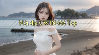 nội địa cwin666 top