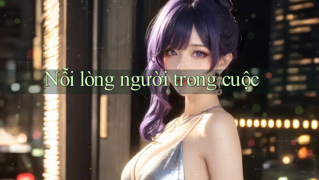 Nỗi lòng người trong cuộc Nỗi lòng người trong cuộc