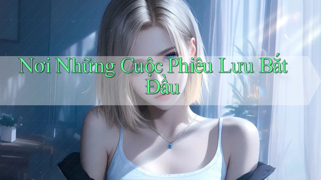 Nơi những cuộc phiêu lưu bắt đầu