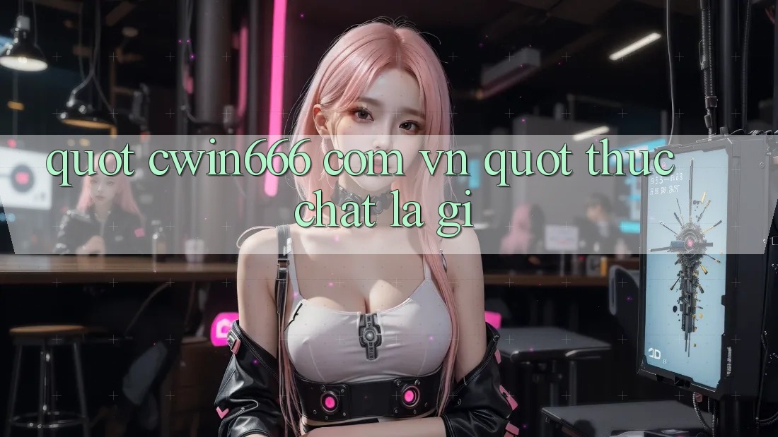 " cwin666 com vn" thực chất là gì? " cwin666 com vn" thực chất là gì?
