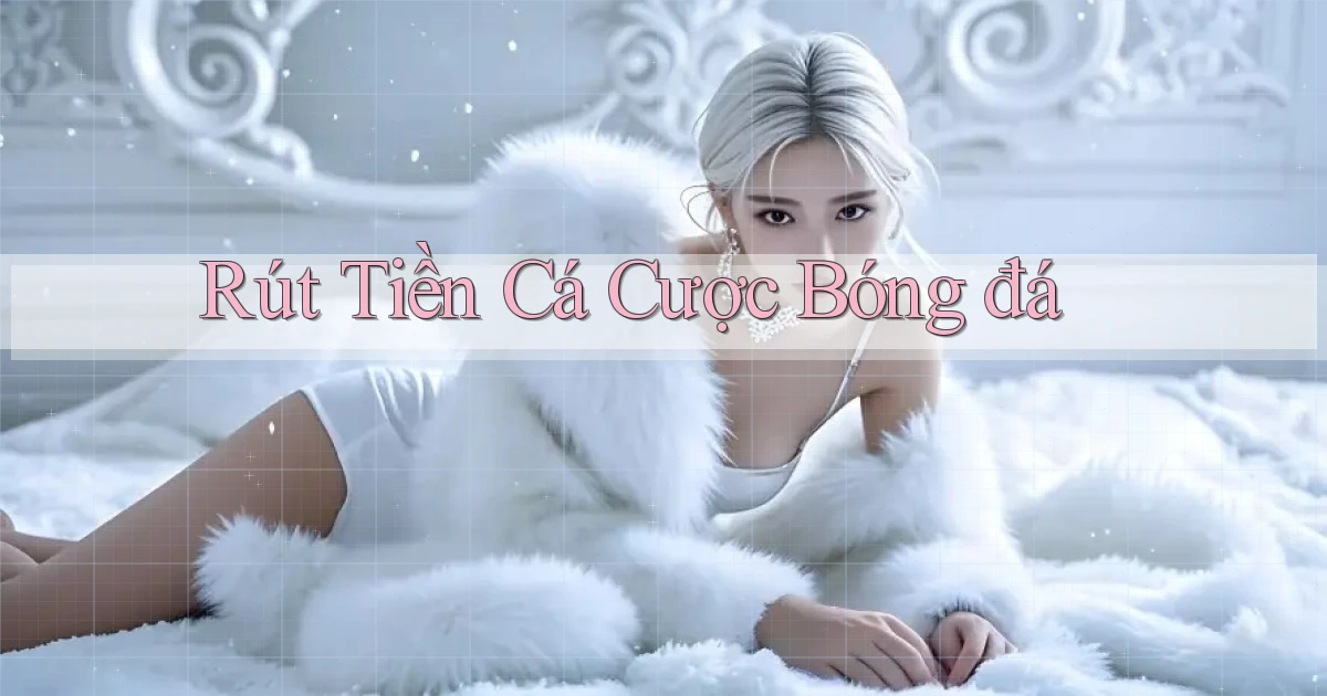 Rút tiền Cá cược bóng đá