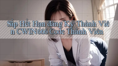 sắp hết hạn đăng ký thành viên cwin666 code thành viên