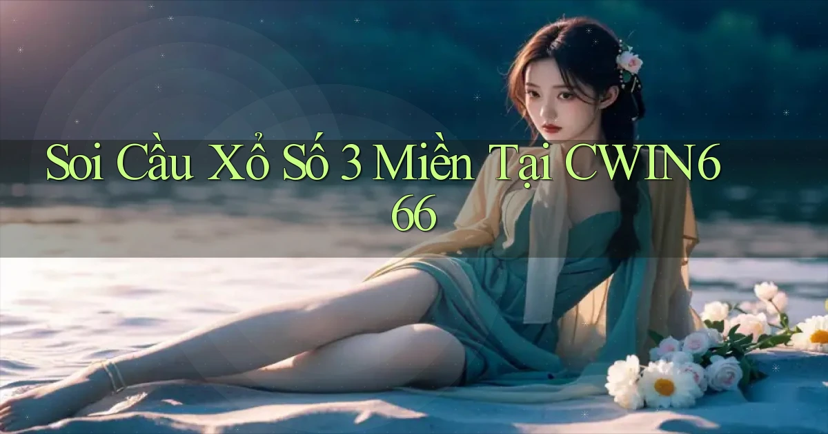 soi cầu xổ số 3 miền tại cwin666