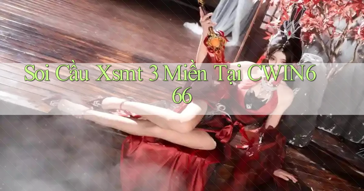 soi cầu xsmt 3 miền tại cwin666
