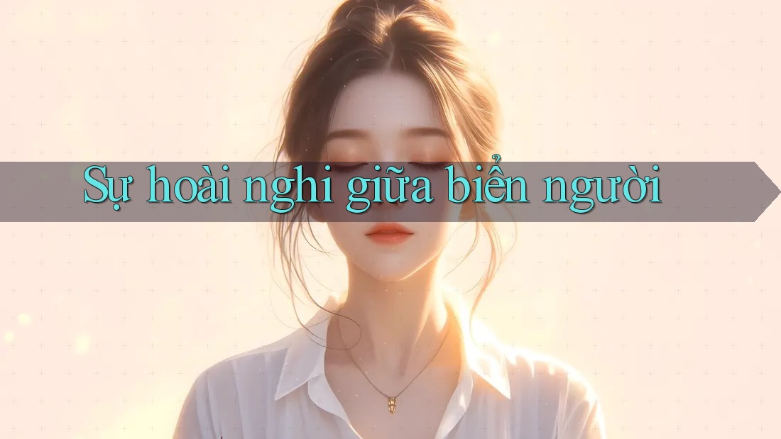 Sự hoài nghi giữa biển người