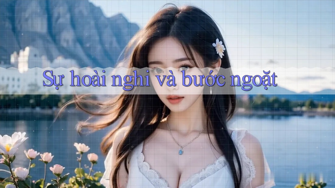 Sự hoài nghi và bước ngoặt