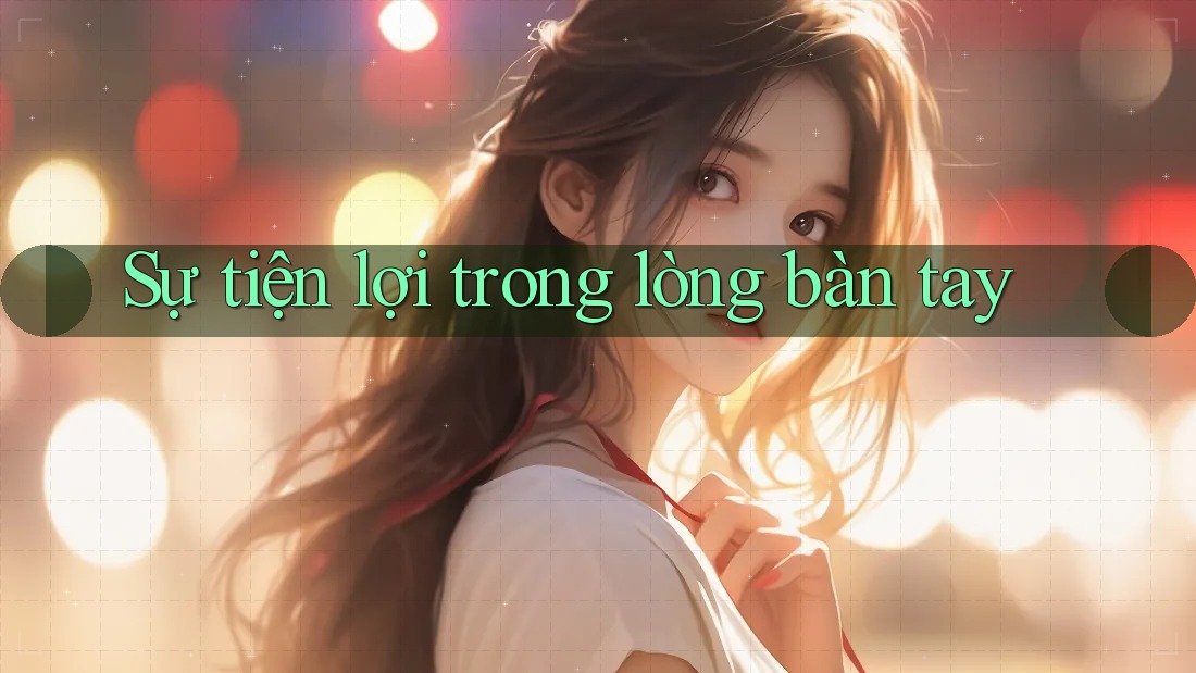 Sự tiện lợi trong lòng bàn tay