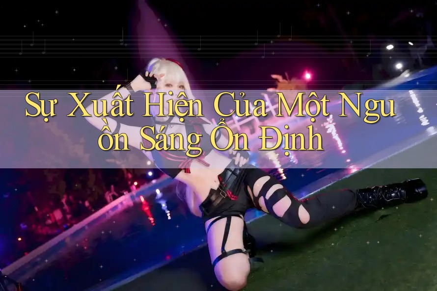 Sự Xuất Hiện Của Một Nguồn Sáng Ổn Định
