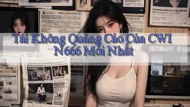 tải không quảng cáo của cwin666 mới nhất