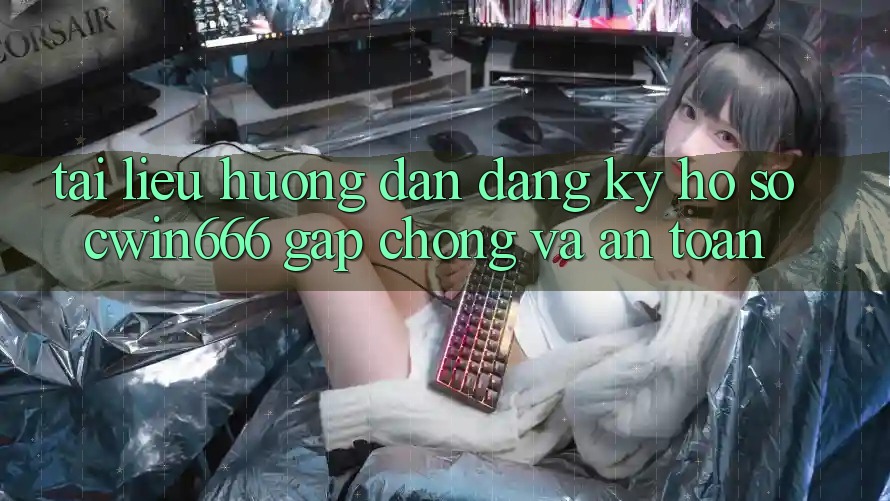 Tài liệu hướng dẫn Đăng Ký Hồ sơ Cwin666 Gấp Chóng và An Toàn Tài liệu hướng dẫn Đăng Ký Hồ sơ Cwin666 Gấp Chóng và An Toàn
