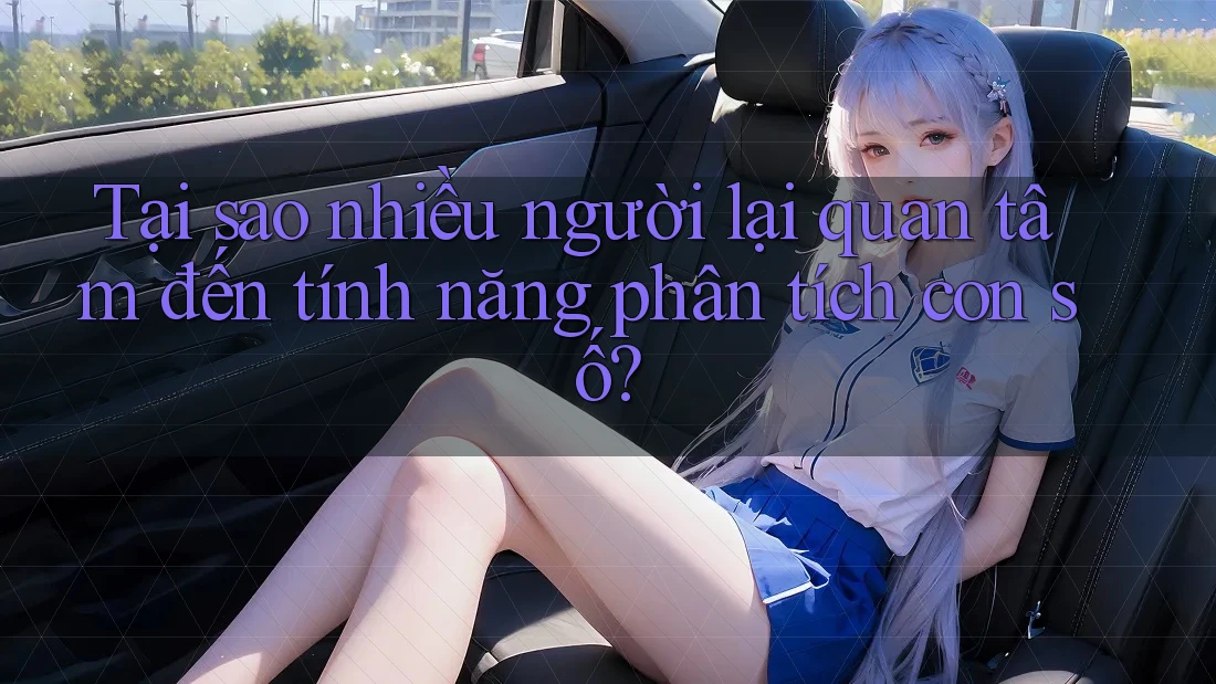 Tại sao nhiều người lại quan tâm đến tính năng phân tích con số? Tại sao nhiều người lại quan tâm đến tính năng phân tích con số?