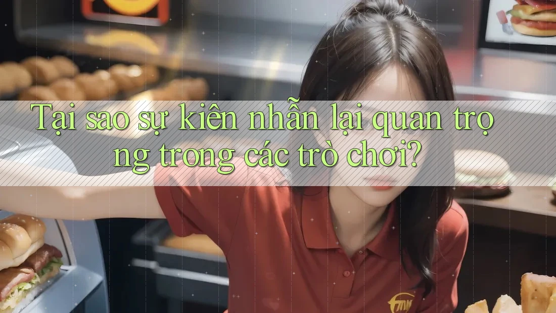 Tại sao sự kiên nhẫn lại quan trọng trong các trò chơi?