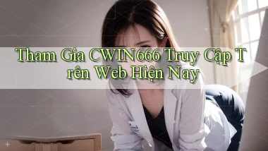 tham gia cwin666 truy cập trên web hiện nay