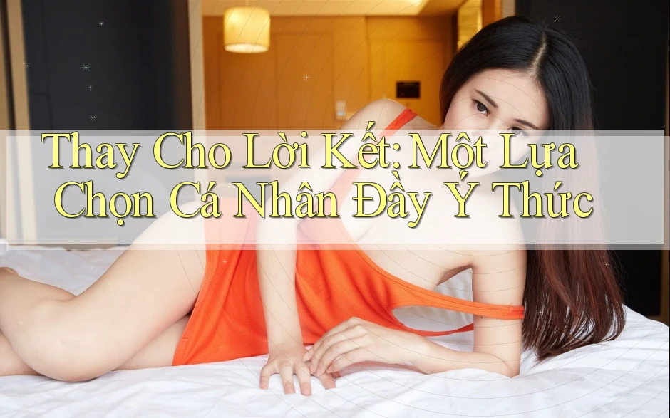Thay Cho Lời Kết: Một Lựa Chọn Cá Nhân Đầy Ý Thức