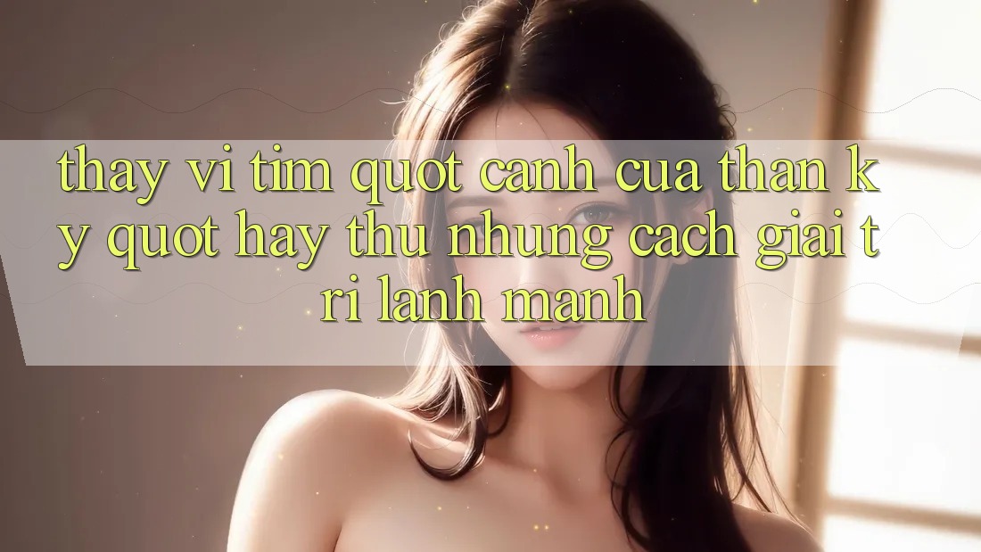 Thay Vì Tìm " Cánh Cửa Thần Kỳ" , Hãy Thử Những Cách Giải Trí Lành Mạnh