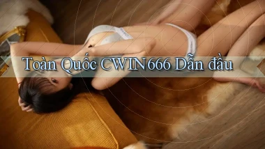 toàn quốc cwin666 dẫn đầu