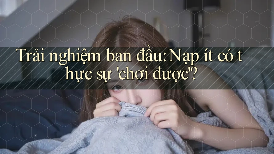 Trải nghiệm ban đầu: Nạp ít có thực sự 'chơi được'?
