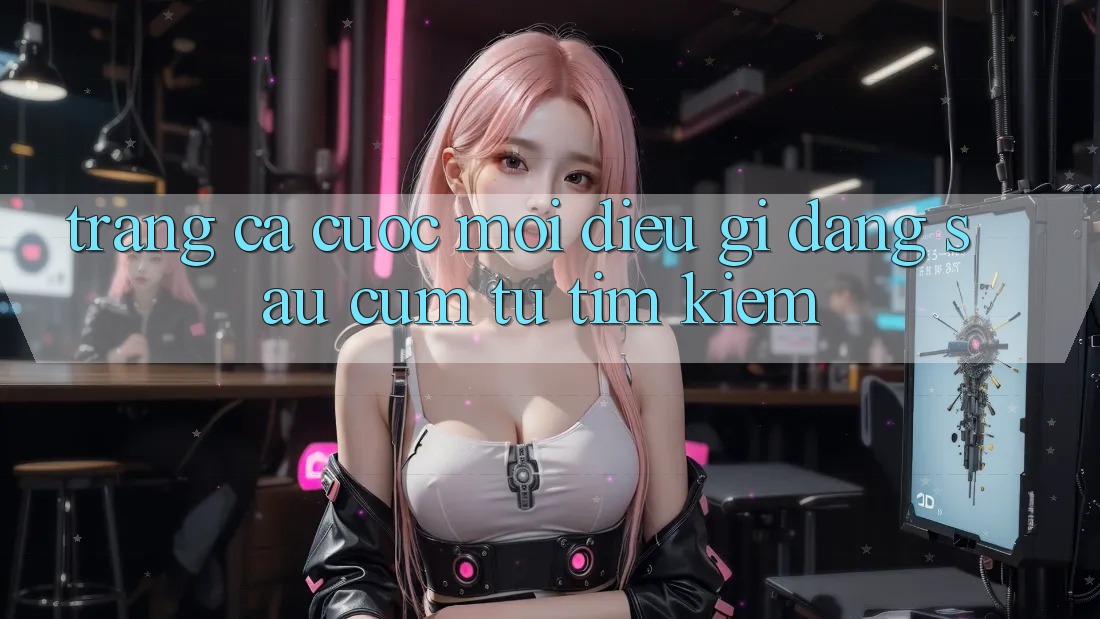 “Trang Cá Cược Mới” - Điều Gì Đằng Sau Cụm Từ Tìm Kiếm?
