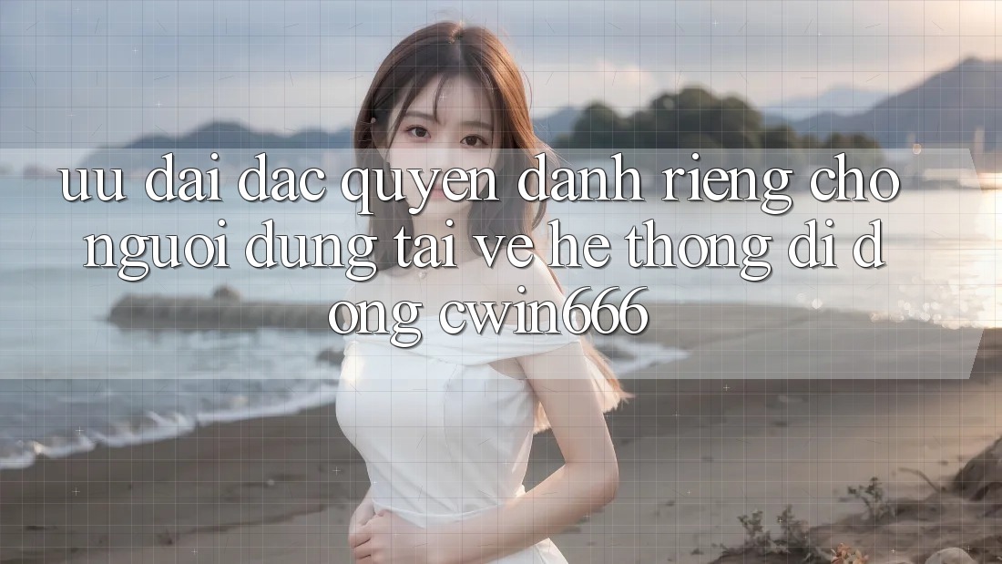 Ưu Đãi Đặc Quyền Dành Riêng Cho Người dùng Tải về Hệ thống di động Cwin666