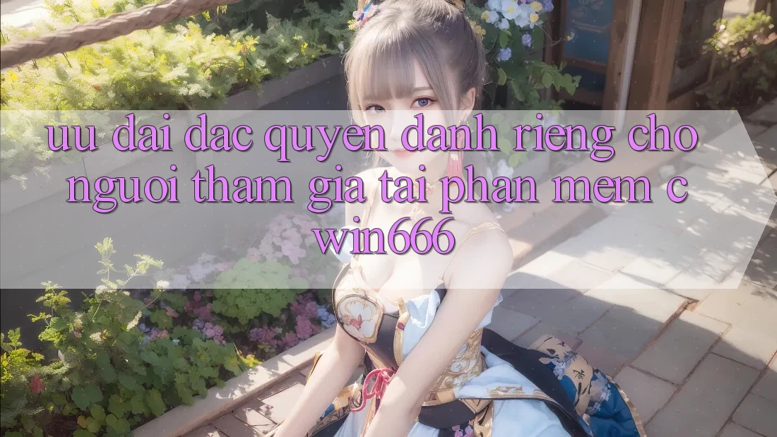 Ưu Đãi Đặc Quyền Dành Riêng Cho Người tham gia Tải Phần mềm Cwin666