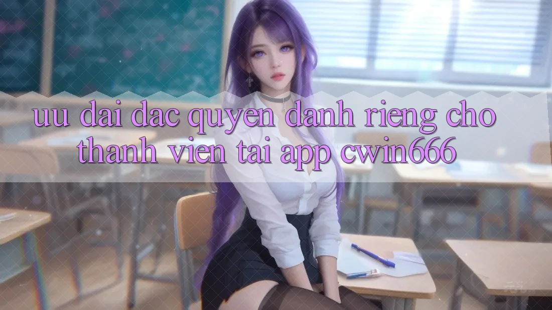 Ưu Đãi Đặc Quyền Dành Riêng Cho Thành Viên Tải App Cwin666 Ưu Đãi Đặc Quyền Dành Riêng Cho Thành Viên Tải App Cwin666