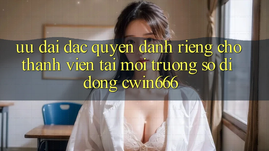 Ưu đãi Đặc Quyền Dành Riêng Cho Thành Viên Tải Môi trường số di động Cwin666 Ưu đãi Đặc Quyền Dành Riêng Cho Thành Viên Tải Môi trường số di động Cwin666