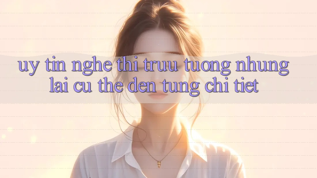 “Uy Tín” – Nghe Thì Trừu Tượng Nhưng Lại Cụ Thể Đến Từng Chi Tiết
