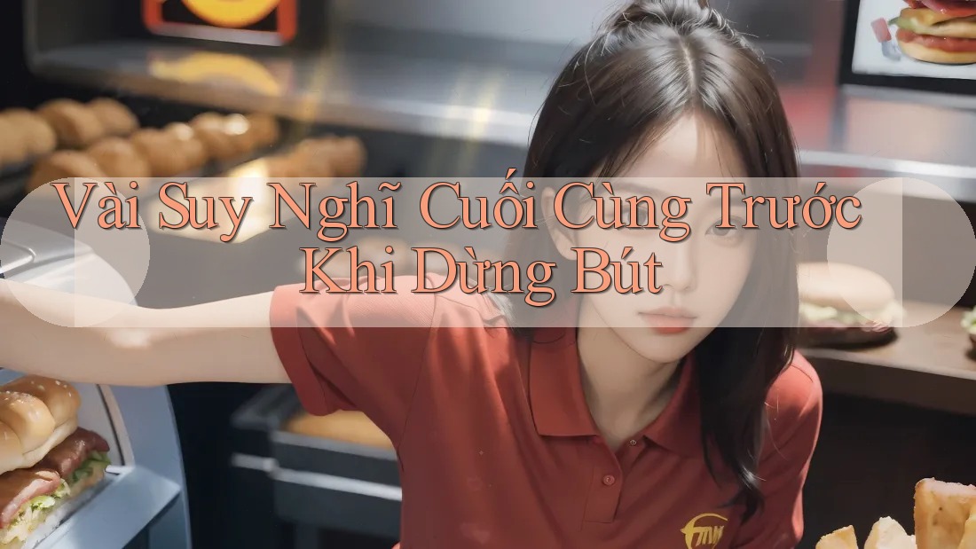 Vài Suy Nghĩ Cuối Cùng Trước Khi Dừng Bút