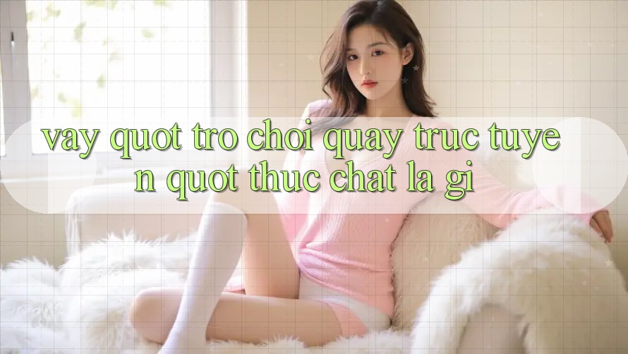 Vậy " Trò Chơi Quay Trực Tuyến" Thực Chất Là Gì? Vậy " Trò Chơi Quay Trực Tuyến" Thực Chất Là Gì?