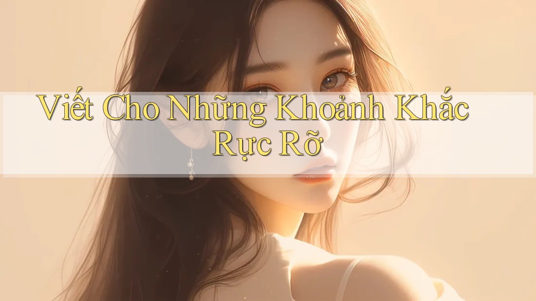 Viết Cho Những Khoảnh Khắc Rực Rỡ