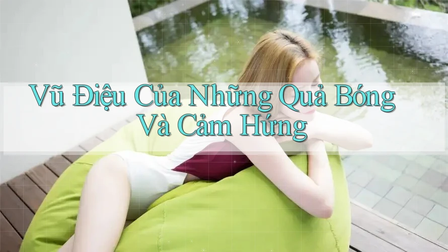 Vũ Điệu Của Những Quả Bóng Và Cảm Hứng