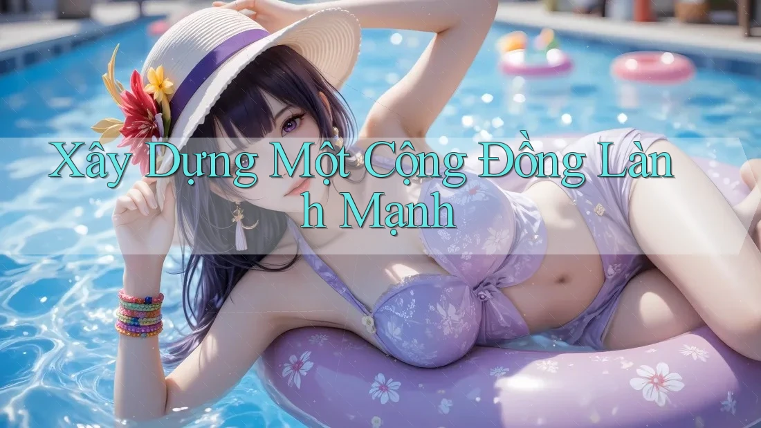 Xây Dựng Một Cộng Đồng Lành Mạnh